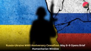 Russia-Ukraine WWII Anniversary Ceasefires: May 8–9 Opens Brief Humanitarian Window