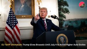 EU Tariff Ultimatum: Trump Gives Brussels Until July 4 to Avoid Higher Auto Duties