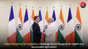 India-France Year of Innovation: Challenge Grants Target AI for Health and Sustainable Agriculture