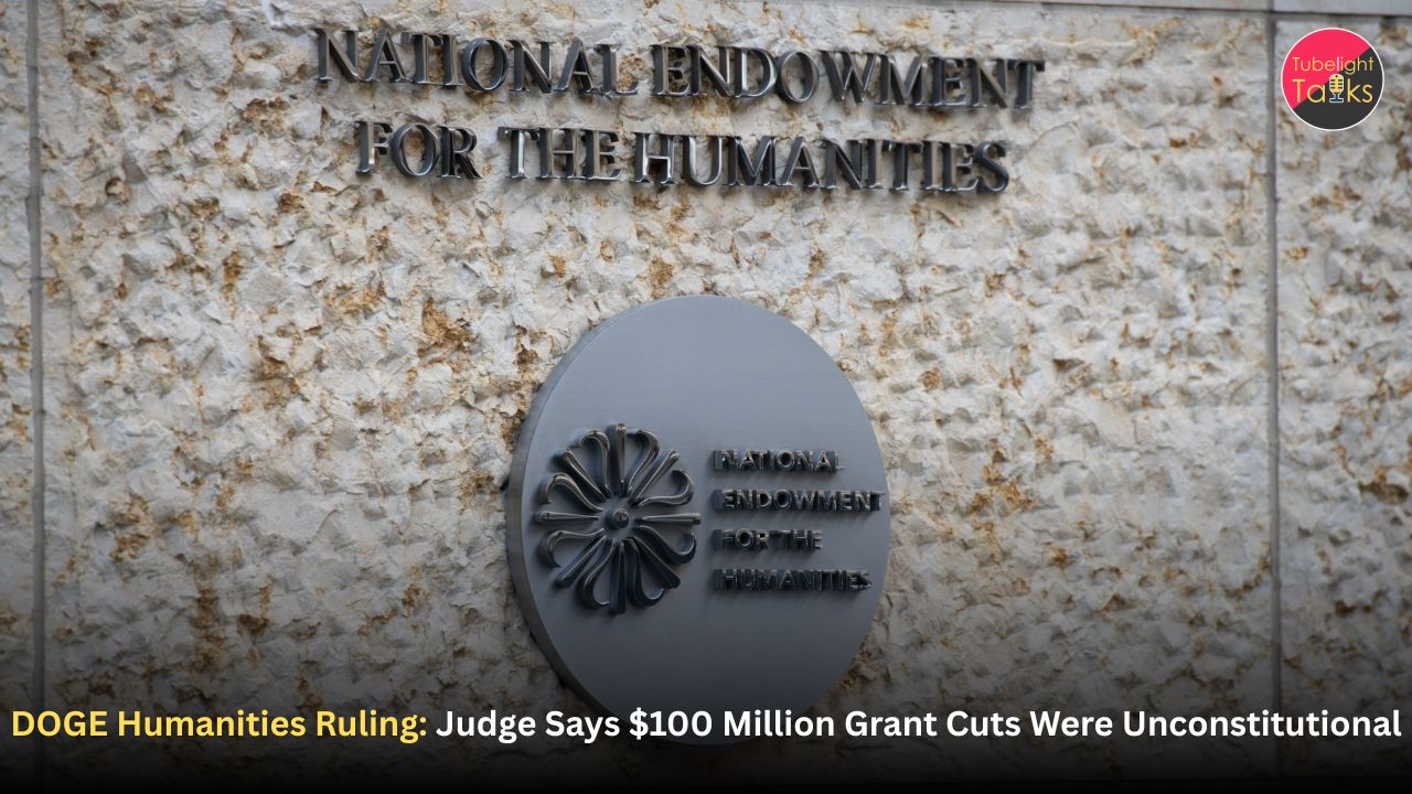 DOGE Humanities Ruling: Judge Says $100 Million Grant Cuts Were Unconstitutional
