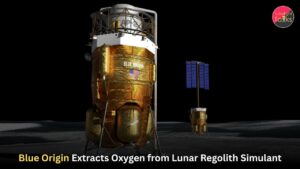 Blue Origin Extracts Oxygen from Lunar Regolith Simulant