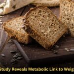 Bread Study Reveals Metabolic Link to Weight Gain