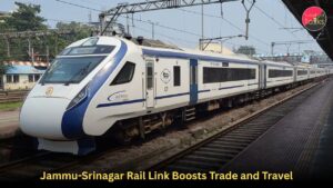 Jammu-Srinagar Rail Link Boosts Trade and Travel
