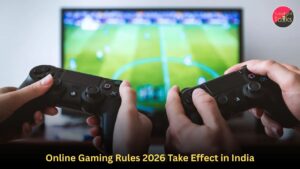 Online Gaming Rules 2026 Take Effect in India