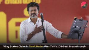 Vijay Stakes Claim in Tamil Nadu After TVK’s 108-Seat Breakthrough