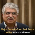 Major Exam Reform Task Force Led by Nandan Nilekani