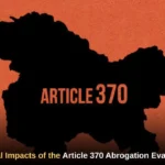 Crucial Impacts of the Article 370 Abrogation Evaluated