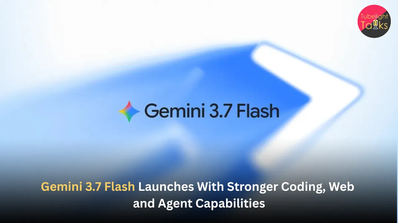 Gemini 3.7 Flash Launches With Stronger Coding, Web and Agent Capabilities