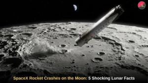 SpaceX Rocket Crashes on the Moon: 5 Shocking Lunar Facts