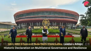 18th BRICS Summit New Delhi Concludes Leaders Adopt Historic Declaration on Multilateral Governance and Resilience