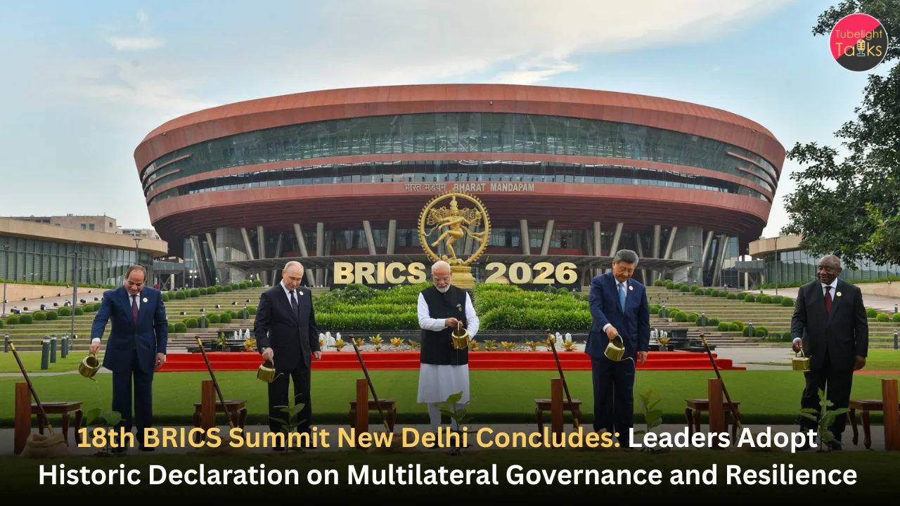 18th BRICS Summit New Delhi Concludes Leaders Adopt Historic Declaration on Multilateral Governance and Resilience